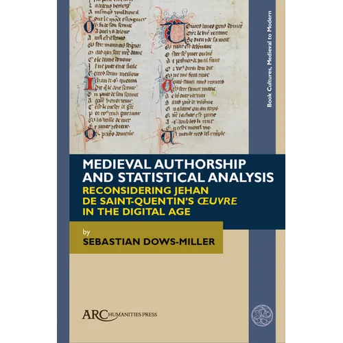 Medieval Authorship and Statistical Analysis: Reconsidering Jehan de Saint-Quentin's Oeuvre in the Digital Age