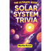 The Ultimate Book of Solar System Trivia