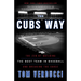 The Cubs Way: The Zen of Building the Best Team in Baseball and Breaking the Curse