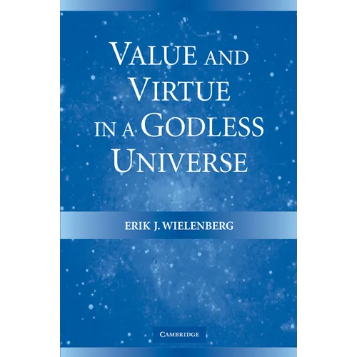 Value and Virtue in a Godless Universe