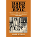 Hard Rock Epic: Western Miners and the Industrial Revolution, 1860-1910