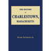 The History of Charlestown, Massachusetts