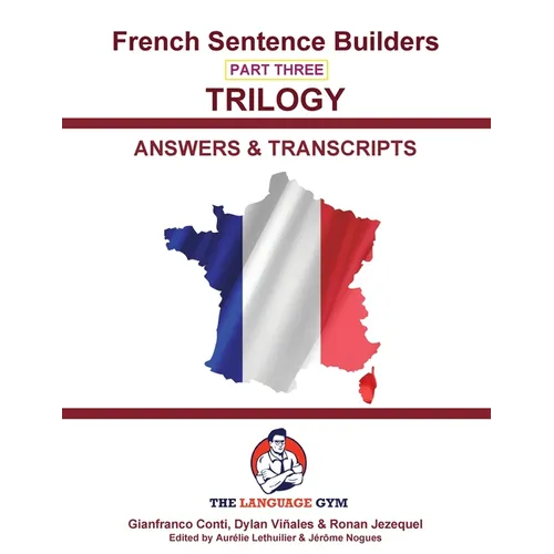 French Trilogy 3 Answer Booklet and Transcriptions: Unlocking French Grammar - Beginner to Pre Interm.