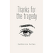 Thanks for the tragedy