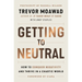 Getting to Neutral: How to Conquer Negativity and Thrive in a Chaotic World