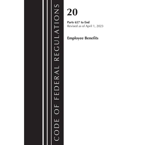 Code of Federal Regulations, Title 20 Employee Benefits 657-END 2023