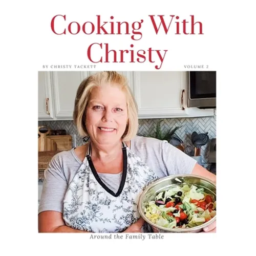 Cooking with Christy Volume 2: Around the Family Table