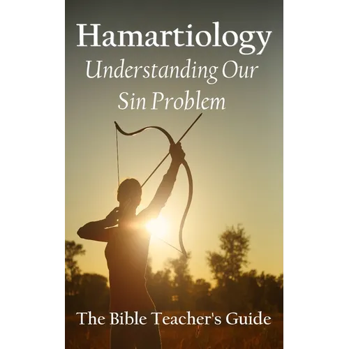 Hamartiology: Understanding Our Sin Problem