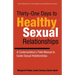 Thirty-One Days to Healthy Sexual Relationships: A Contemplative's Field Manual to Guide Sexual Relationships