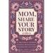 Mom, Share Your Story