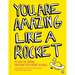 You Are Amazing Like a Rocket (Library Edition): Pep Talks from Young People Around the World