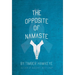 The Opposite of Namaste