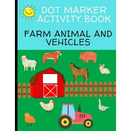 Dot Marker Activity Book: Farm Animal And Vehicles