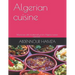 Algerian cuisine: traditionally dish from Algeria and mediterranean cuisine