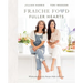 Fraiche Food, Fuller Hearts: Wholesome Everyday Recipes Made with Love