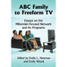 ABC Family to Freeform TV: Essays on the Millennial-Focused Network and Its Programs