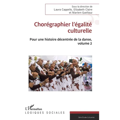 Chorégraphier l'égalité culturelle: Pour une histoire décentrée de la danse, volume 2