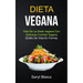 Dieta Vegana: Vida de la dieta vegana con deliciosa comida vegana (Estilo de vida en forma)