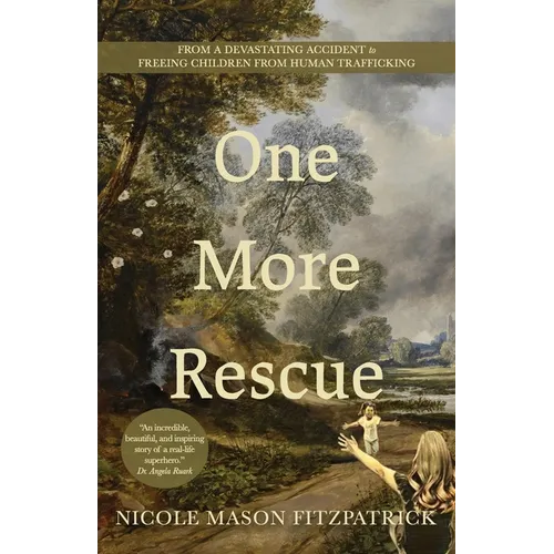 One More Rescue: From a Devastating Accident to Freeing Children from Human Trafficking