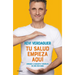 Tu Salud Empieza Aquí Aprende a Cuidarte Y Disfruta de Una Vida Sana / Your Health Begins Here