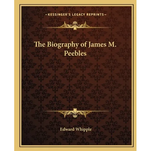 The Biography of James M. Peebles - Paperback