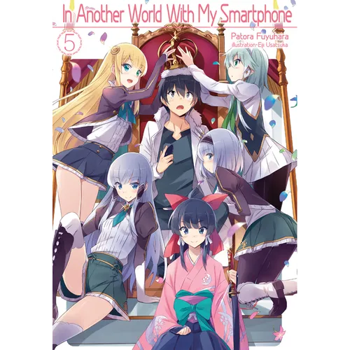 In Another World with My Smartphone: Volume 5 (Light Novel): Volume 5