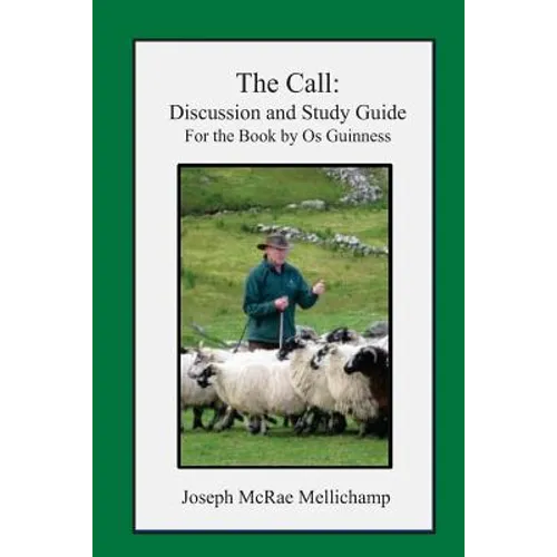The Call: Discussion and Study Guide for the Book by Os Guinness