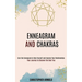 Enneagram and Chakras: Your Journey to Discover the Best You (Earn the Enneagram to Help Yourself and Improve Your Relationships)