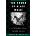 The Power of Black Music: Interpreting Its History from Africa to the United States