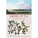 Empire of Tea: The Asian Leaf That Conquered the World