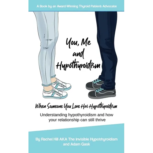 You, Me and Hypothyroidism: When Someone You Love Has Hypothyroidism