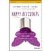 Happy Accidents: The Transformative Power of Yes, and at Work and in Life