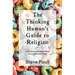 The Thinking Human's Guide to Religion: A Modern Interpretation of an Ancient Text