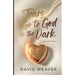 Tears Go to God in The Dark: A Love Story