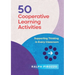50 Cooperative Learning Activities: Engaging Thinking in Every Classroom