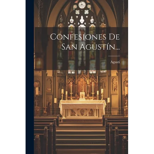 Confesiones De San Agustín...