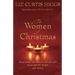 The Women of Christmas: Experience the Season Afresh with Elizabeth, Mary, and Anna