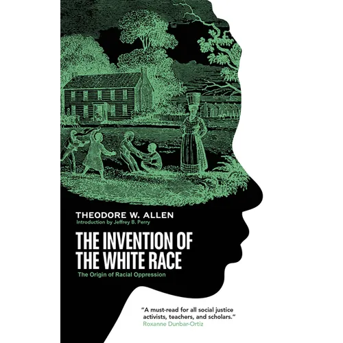 The Invention of the White Race: The Origin of Racial Oppression
