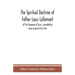 The Spiritual Doctrine Of Father Louis Lallemant, Of The Company Of Jesus: Preceded By Some Account Of His Life