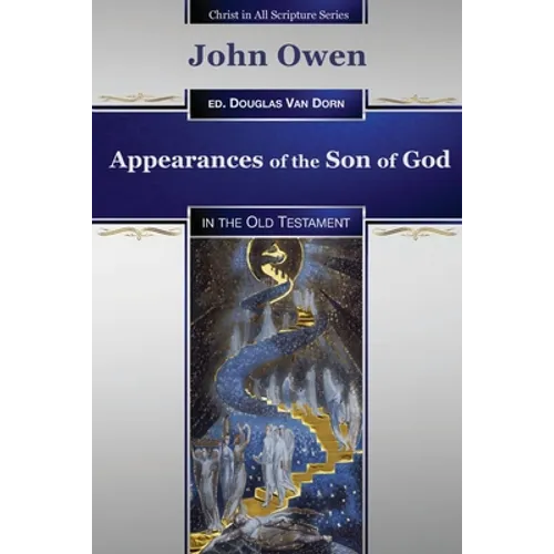 Appearances of the Son of God: in the Old Testament