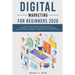 Digital Marketing for Beginners 2020: Guide To Make Money And Build Your Online Businesses To Success Using Digital Marketing Skills, Platforms And To