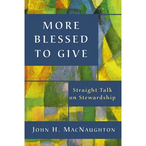 More Blessed to Give: Straight Talk on Stewardship