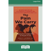 The Pain We Carry: Healing from Complex PTSD for People of Color (16pt Large Print Edition)