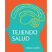 Tejiendo Salud: Crea una mente flexible y ayuda a mantener tu bienestar