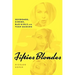 Fifties Blondes: Sexbombs, Sirens, Bad Girls and Teen Queens