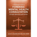 A Practical Guide to Forensic Mental Health Consultation through Aphorisms and Caveats