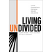 Living Undivided: Loving Courageously for Racial Healing and Justice