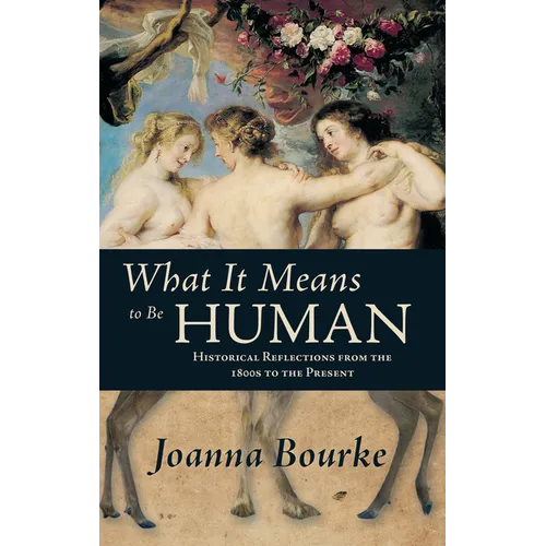 What It Means to Be Human: Historical Reflections from the 1800s to the Present