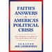 Faith's Answers to America's Political Crisis: How Religion Can Help Us Out of the Mess We're in