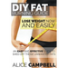 DIY Fat Burning Guide: Lose Weight Now and Easily: An Easy and Effective Guide to Shed Off Those Unwanted Fats